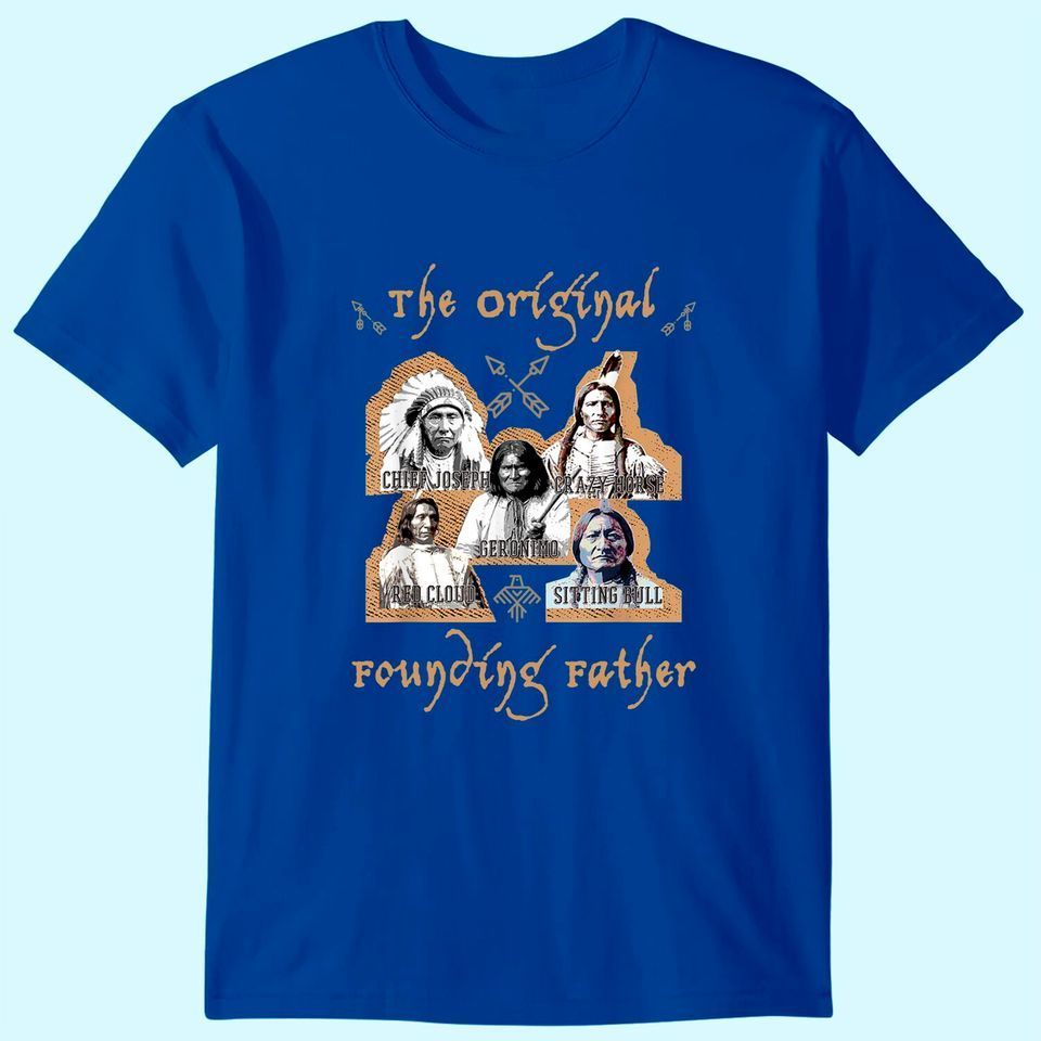 The Original Founding Fathers Native American History TShirt